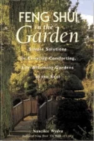 feng shui in the garden simple solutions for creating a comforting life aff
