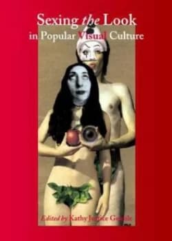 Sexing the Look in Popular Visual Culture by Kathy Justice Gentile Hardback
