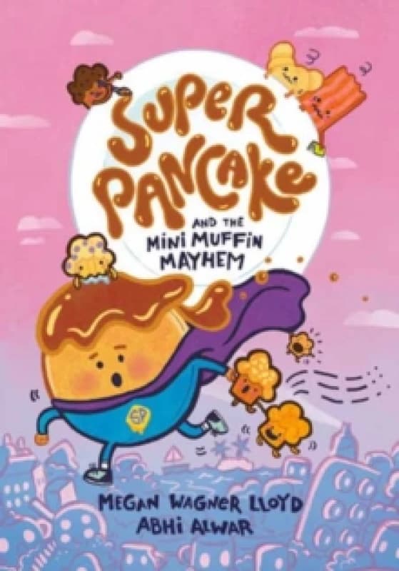 Super Pancake and the Mini Muffin Mayhem. Paperback. By Megan Wagner Lloyd, Abhi Alwar Books