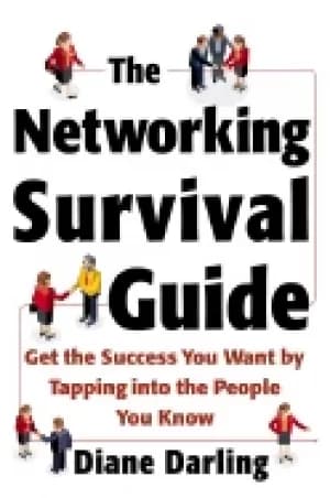 networking survival guide get the success you want by tapping into the peop