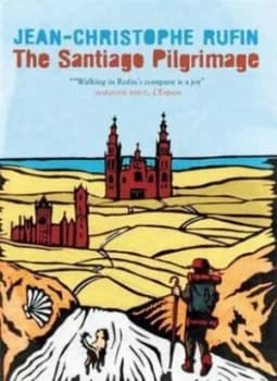 The Santiago Pilgrimage by Jean-Christophe Rufin Hardback