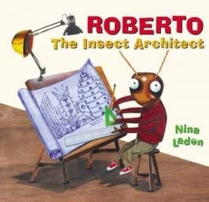 Roberto the Insect Architect by Nina Laden Hardback
