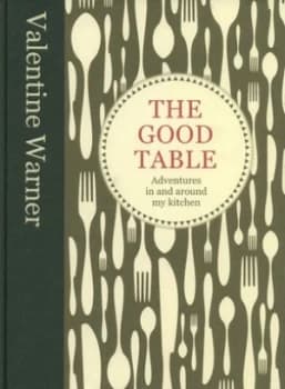 The Good Table by Valentine Warner Hardback