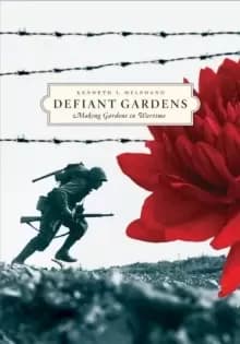 Defiant Gardens : Making Gardens in Wartime