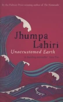 Unaccustomed Earth by Jhumpa Lahiri Hardback