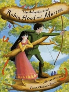 The Adventures of Robin Hood and Marian by Adrian Mitchell Hardback