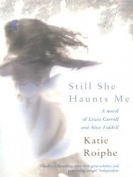 Still She Haunts Me by Katie Roiphe Book