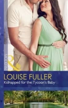 Kidnapped for the Tycoons Baby by Louise Fuller Book