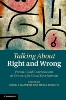 Talking about Right and Wrong by Cecilia Wainryb Hardback
