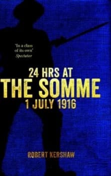 24 Hrs at the Somme 1 July 1916 by Robert Kershaw Hardback