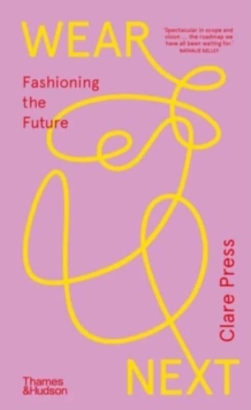 Wear Next : Fashioning the future Paperback / softback