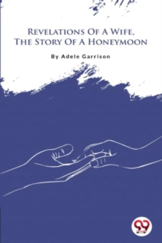 Revelations of a Wife, the Story of a Honeymoon Paperback / softback