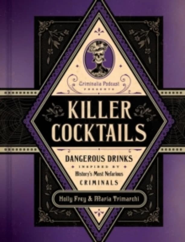 Killer Cocktails. Hardback. By Holly Frey, Maria Trimarchi Books