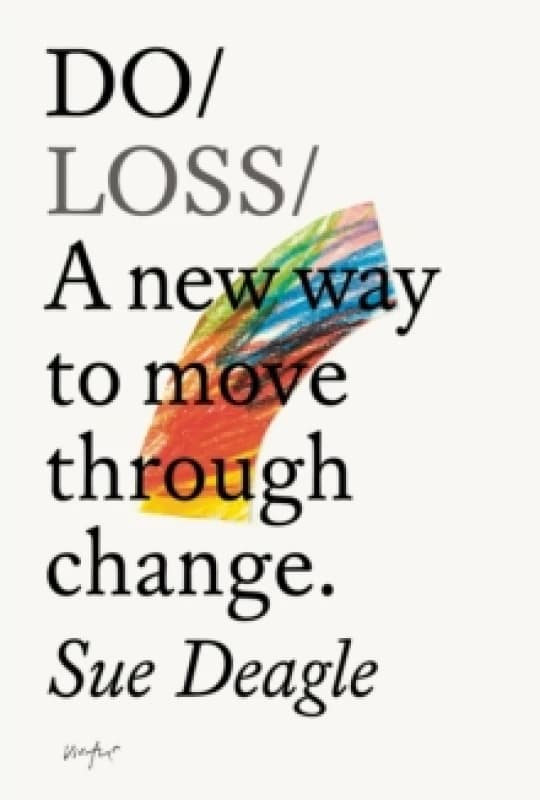 Do Loss : A new way to move through change Paperback / softback