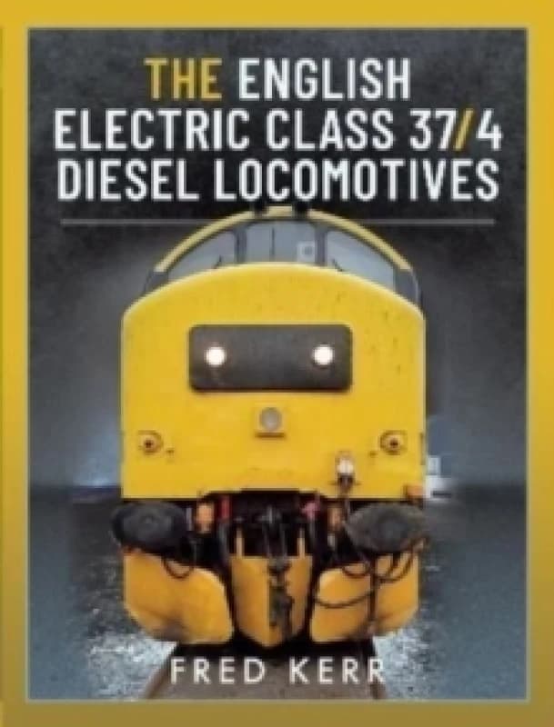 The English Electric Class 37/4 Diesel Locomotives Hardback
