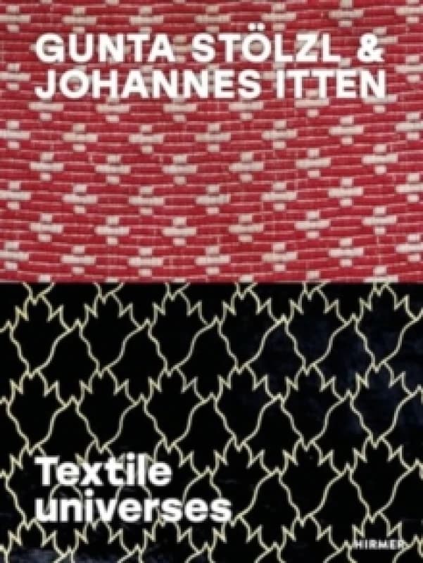 Gunta Stolzl & Johannes Itten : Textile universes Hardback
