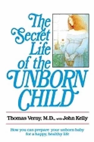 secret life of the unborn child how you can prepare your baby for a happy h