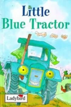 Little Blue Tractor by Nicola Baxter and Toni Goffe Hardback