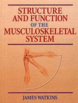 Structure and Function of the Musculoskeletal System by James Watkins Book