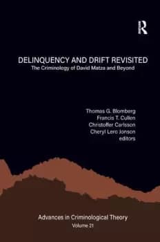 Delinquency and Drift Revisited Volume 21The Criminology of David Matza and Beyond