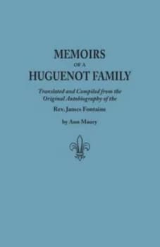 Memoirs of a Huguenot Family by James Fontaine Book