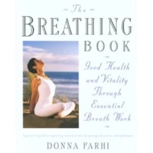 The Breathing Book : Vitality and Good Health through Essential Breath Work