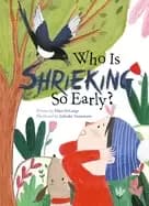 who is shrieking so early