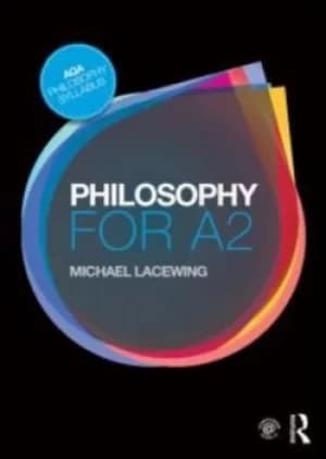 Philosophy for A2 Ethics and philosophy of mind by Michael Lacewing