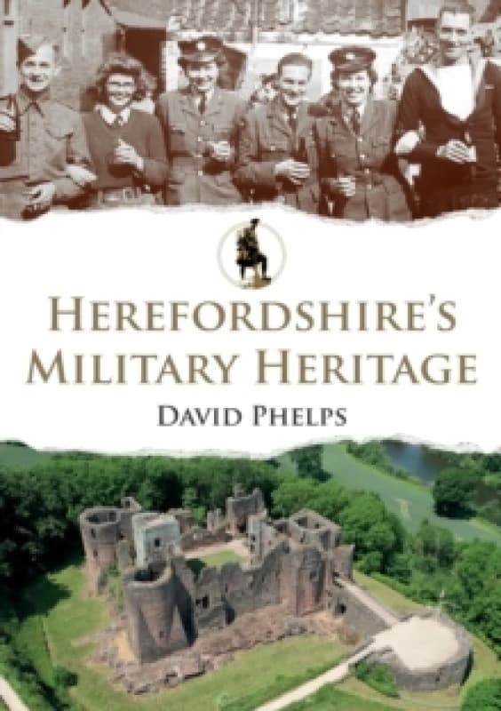 Herefordshire's Military Heritage Paperback / softback