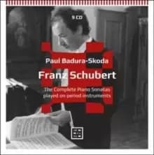 Schubert: The Complete Piano Sonatas Played On Period Instruments