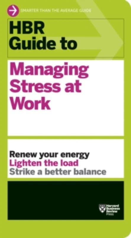 HBR Guide to Managing Stress at Work (HBR Guide Series) Paperback / softback