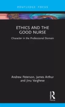 Ethics and the Good Nurse : Character in the Professional Domain