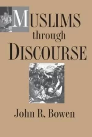 Muslims through discourse by John R Bowen