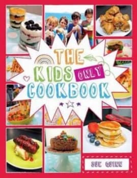 The Kids Only Cookbook by Sue Quinn Hardback