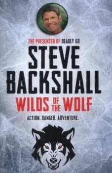Wilds of the Wolf by Steve Backshall Hardback