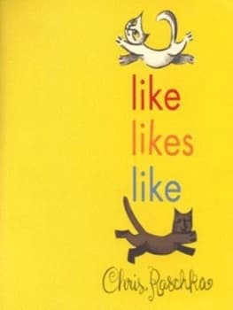 Like Likes like by Christopher Raschka Hardback