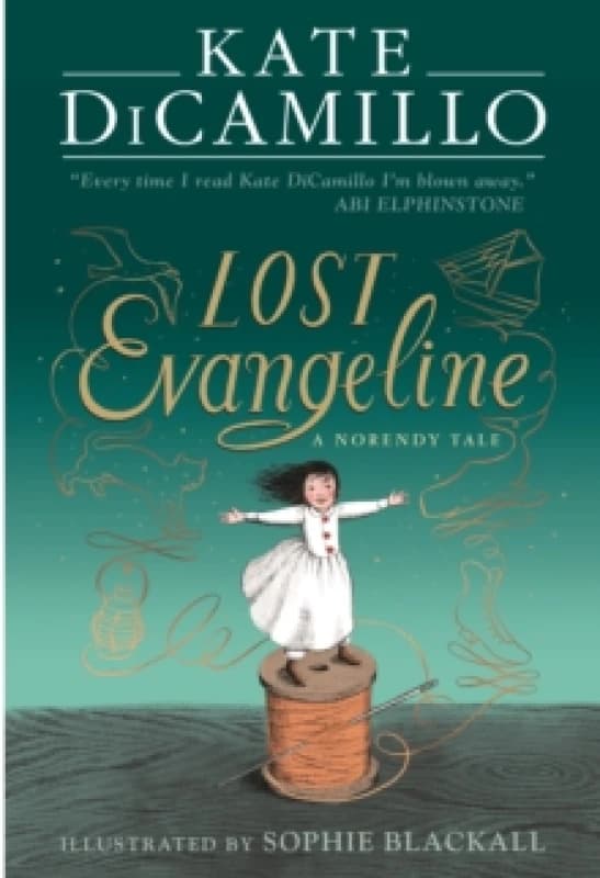 Lost Evangeline : A wise and magical story that celebrates fairytales from the internationally bestselling author of THE TALE OF DESPEREAUX, perfect f