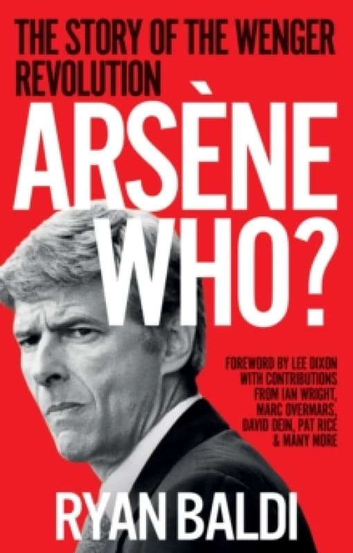 Arsene Who? The Story of the Wenger Revolution Paperback / softback