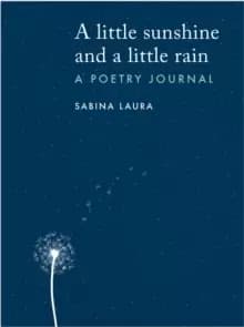 A little sunshine and a little rain : A Poetry Journal