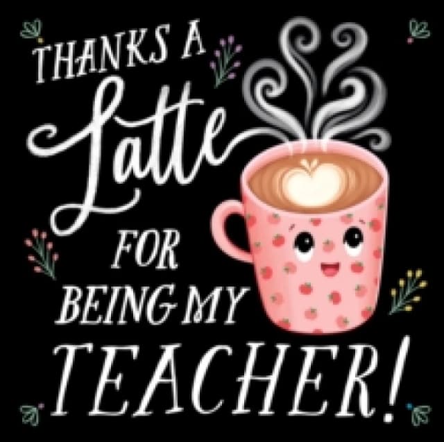 Thanks a Latte for Being My Teacher! Hardback
