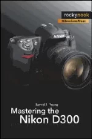 mastering the nikon d300 the rocky nook manual