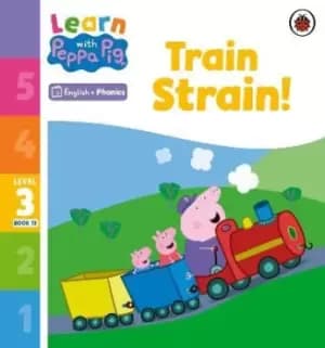 Learn with Peppa Phonics Level 3 Book 13 - Train Strain! by Peppa Pig