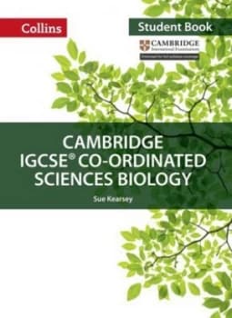 Cambridge IGCSE co-ordinated sciences biology student book by Sue Kearsey
