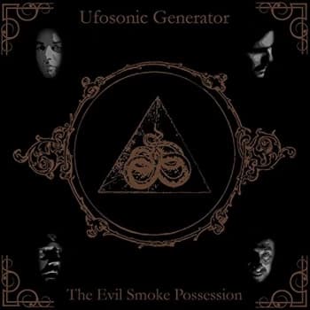 Ufosonic Generator - THE EVIL SMOKE POSSESSION CD