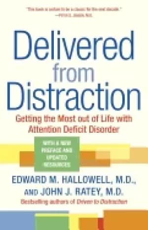 delivered from distraction getting the most out of life with attention defi