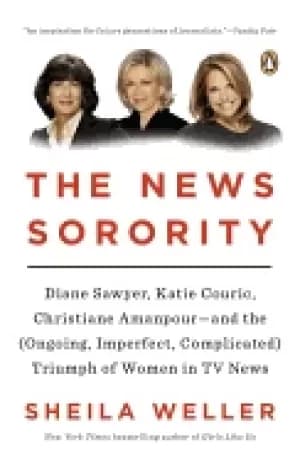 news sorority diane sawyer katie couric christiane amanpour and the triumph