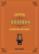 enjoying bourbon a tasting guide and journal