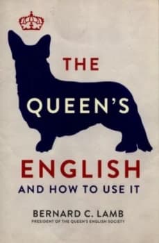 The Queens English and How to Use It by Bernard C. Lamb Paperback