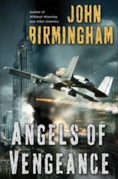 Angels of Vengeance by John Birmingham Hardback