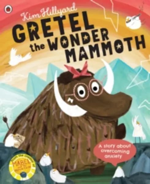 Gretel the Wonder Mammoth : A story about overcoming anxiety Paperback / softback